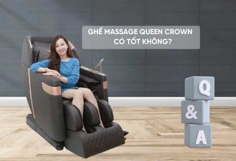 Ghế massage queen crown có tốt không? Có nên mua không?