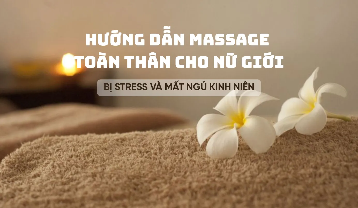 Hướng dẫn massage toàn thân dành cho nữ giới